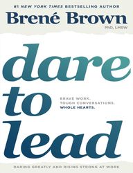 dare to lead brave work.tough conversations.whole hearts. by brene brown