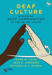 deaf culture exploring deaf communities in the united states by irene w. leigh, jean f. andrews, raychelle l. harris