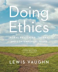 doing ethics moral reasoning theory and contemporary issues 5th edition by lewis vaughn