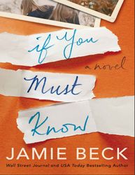 if you must know a novel by jamie beck