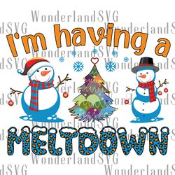 i'm having a meltdown svg/png/eps/ai/dxf | christmas | holiday | snowman svg| funny | t-shirt | svg | meltdown | snowman