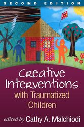 creative interventions with traumatized children (creative arts and play therapy) second edition by cathy a. malchiodi b