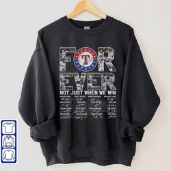 texas rangers sweatshirt, texas rangers forever not just when we win take october signatures shirt, mlb shirt