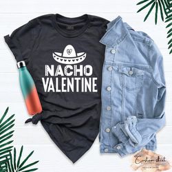 nacho valentine shirt, valentines day shirts, funny valentine mexican hat heart theme t-shirt, lovers