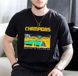 Michigan-Wolverines-the-champions-destiny-is-calling-me-shirt