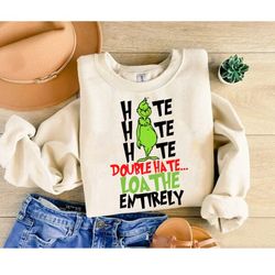 hate double hate loathe entirely grinch sweatshirt