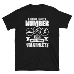 a number is just a number triathlete unisex t-shirt