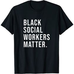 black social workers matter shirt - graduation gift