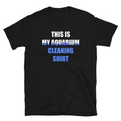 aquarium cleaning shirt gift t-shirt for man & woman – aquaristic coral tee – aquascape reef fish lover shirt