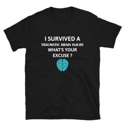 i survived a traumatic brain injury what's your excuse short-sleeve unisex t-shirt