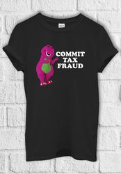 commit tax fraud meme t shirt hoodie sweatshirt baseball pullover men women unisex baggy boyfriend shirt 3118