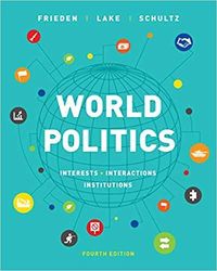 world politics: interests, interactions, institutions 4th edition by jeffry a. frieden