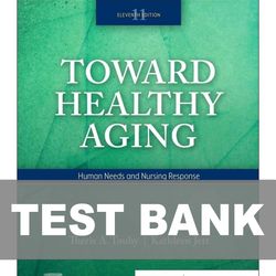 toward healthy aging human needs and nursing response 11th edition test bank 9780323809887