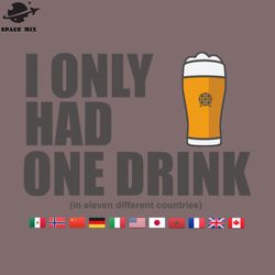 ecot i only had one drink in eleven different countries png design