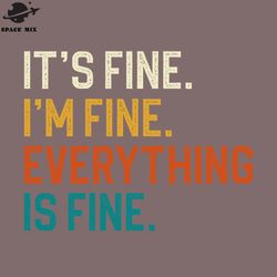 its fine im fine everything is fine png design