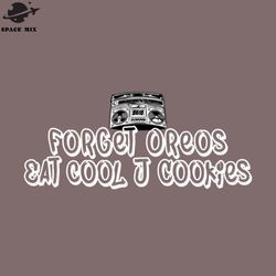 forget oreos eat cool j cookies hiphop png design
