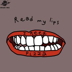 read my lips i eed izza funny food face png design