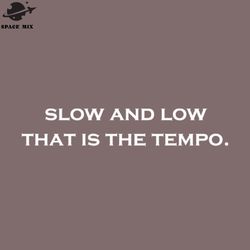 slow and low that is the tempo hiphop png design