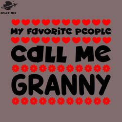 my favorite people call me granny png design