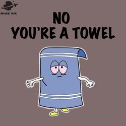 o youre a towel png design