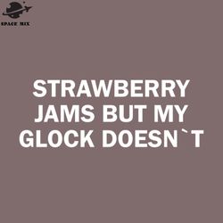 offensive strawberry jams but my lock doesnt png design