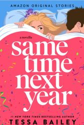 same time next year by tessa bailey. best-sellers ebook 1..
