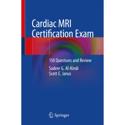 cardiac mri certification exam: 150 questions and review 1st ed. 2023 edition