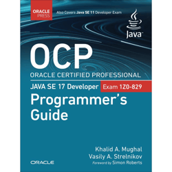 ocp oracle certified professional java se 17 developer (1z0-829) programmer's guide