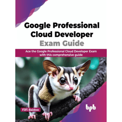 google professional cloud developer exam guide: ace the google professional cloud developer exam