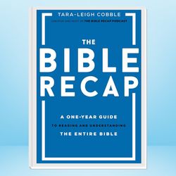 the bible recap: a one-year guide to reading and understanding the entire bible