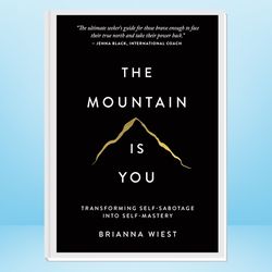 the mountain is you: transforming self-sabotage into self-mastery