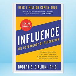 influence, new and expanded: the psychology of persuasion