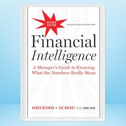 financial intelligence, revised edition: a manager's guide to knowing what the numbers really mean