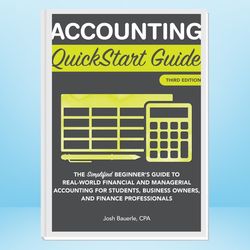 accounting quickstart guide: the simplified beginner's guide to financial & managerial accounting for students, business