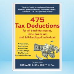 475 tax deductions for all small businesses, home businesses, and self-employed individuals: professionals, contractors,