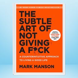 the subtle art of not giving a f*ck: a counterintuitive approach to living a good life (mark manson collection book 1)