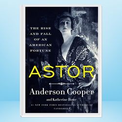 astor: the rise and fall of an american fortune