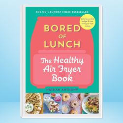 bored of lunch: the healthy air fryer book: the no.1 bestseller