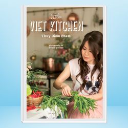 the little viet kitchen: over 100 authentic and delicious vietnamese recipes