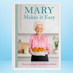 mary makes it easy: the new ultimate stress-free cookbook