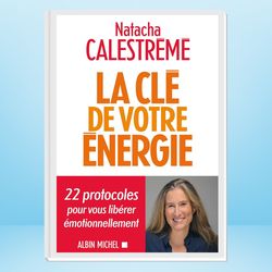 la cle de votre energie: 22 protocoles pour vous liberer emotionnellement