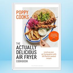 poppy cooks: the actually delicious air fryer cookbook: the sunday times bestseller