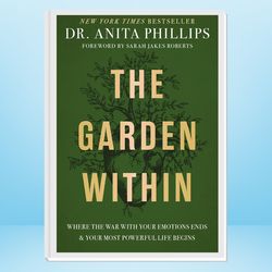 the garden within: where the war with your emotions ends and your most powerful life begins