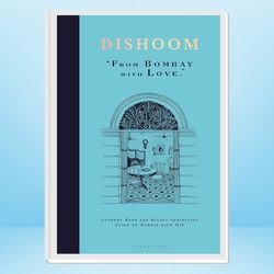 dishoom: the first ever cookbook from the much-loved indian restaurant