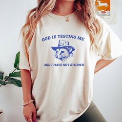 god is testing me, possum t shirt, weird opossum t shirt, meme t shirt, trash panda t shirt, unisex