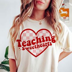 teaching sweethearts shirt, teacher valentine, valentines day shirt, love shirt, valentines day shirt, valentine shirt