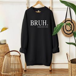 bruh formerly known as mom sweatshirt, funny mom sweatshirt mother's day gifts, trendy sweatshirt, funny gifts for mama