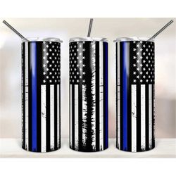 20 or 30oz skinny straight tumbler, thin blue line, back the blue, support the police, skinny tumbler, tumbler, first re