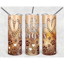 20 or 30oz skinny tumbler, life is better with dogs, tan, purple, paw, skinny, straight, lid with straw, double walled