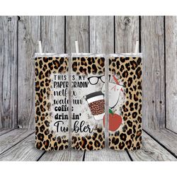 20 or 30oz skinny tumbler | teacher tumbler | paper grading | leopard | coffee drinking | straight | lid with straw | do